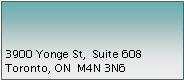Text Box: 3900 Yonge St,  Suite 608Toronto, ON  M4N 3N6
