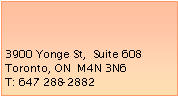 Text Box: 3900 Yonge St,  Suite 608Toronto, ON  M4N 3N6T: 647 288-2882