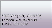 Text Box: 3900 Yonge St,  Suite 608Toronto, ON  M4N 3N6T: 647 288-2882
