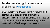 Text Box: To stop receiving this newsletter click here:  (unsubscribe)© 2015 Absolute PC. All rights reserved. This document  is provided for information purposes only. The names and icons of  actual companies and products herein may be the trademarks of their respective owners.