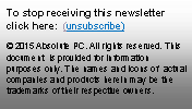 Text Box: To stop receiving this newsletter click here:  (unsubscribe) 2015 Absolute PC. All rights reserved. This document  is provided for information purposes only. The names and icons of  actual companies and products herein may be the trademarks of their respective owners.