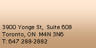 Text Box: 3900 Yonge St,  Suite 608Toronto, ON  M4N 3N6T: 647 288-2882